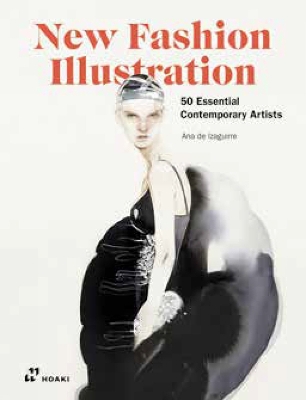 New Fashion Illustration: 50 Essential Contemporay Artists book