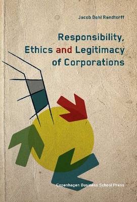 Responsibility, Ethics and Legitimacy of Corporations book