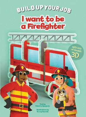 I Want to be a Firefighter: Build Up Your Job book