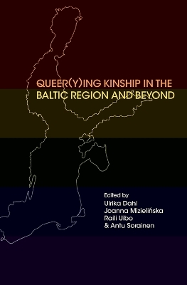 Queer(y)ing Kinship in the Baltic Region and Beyond book