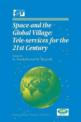 Space and the Global Village: Tele-services for the 21st Century by G. Haskell
