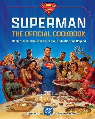 DC: Superman: The Official Cookbook: Recipes from Smallville to the Hall of Justice and Beyond book