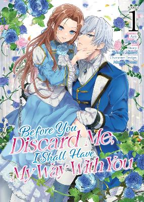 Before You Discard Me, I Shall Have My Way With You (Manga) Vol. 1 book