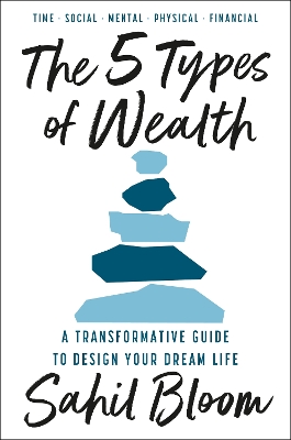 The 5 Types of Wealth: A Transformative Guide to Design Your Dream Life book