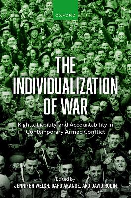 The Individualization of War: Rights, Liability, and Accountability in Contemporary Armed Conflict book