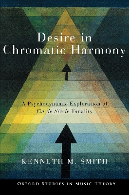 Desire in Chromatic Harmony: A Psychodynamic Exploration of Fin de Siècle Tonality book