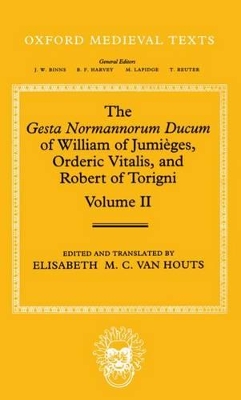 Gesta Normannorum Ducum of William of Jumieges, Orderic Vitalis, and Robert of Torigni: Volume II: Books V-VIII book