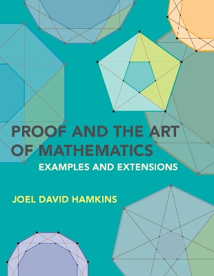 Proof and the Art of Mathematics: Examples and Extensions book