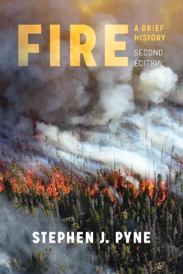 Fire: A Brief History by Stephen J Pyne
