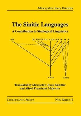The Sinitic Languages: A Contribution to Sinological Linguistics by Mieczysław Jerzy Künstler