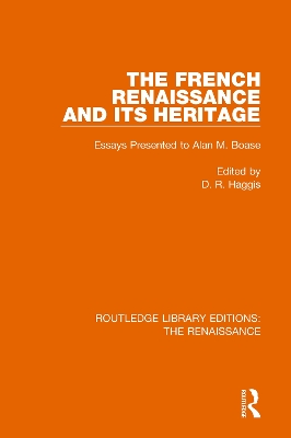 The French Renaissance and Its Heritage: Essays Presented to Alan Boase by D. R. Haggis