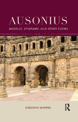 Ausonius: Moselle, Epigrams, and Other Poems by Deborah Warren