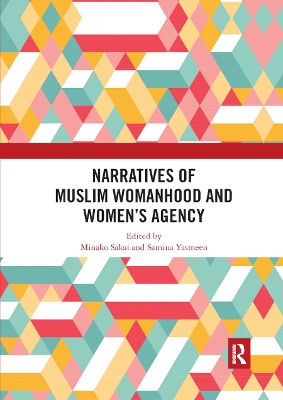 Narratives of Muslim Womanhood and Women's Agency by Minako Sakai