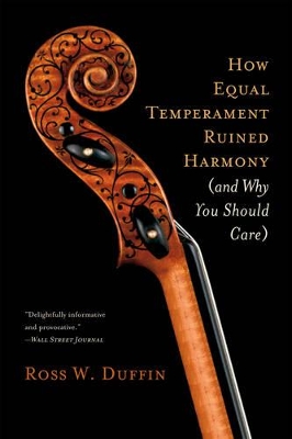 How Equal Temperament Ruined Harmony (and Why You Should Care) book