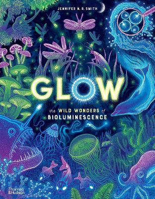 Glow: The wild wonders of bioluminescence book