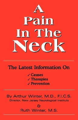 A Pain In The Neck: The Latest Information on Causes, Therapies, Prevention book