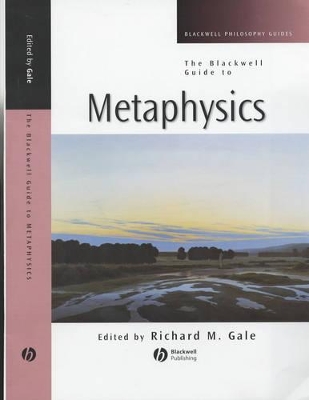 The The Blackwell Guide to Metaphysics by Richard M. Gale
