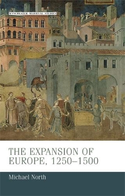 The Expansion of Europe, 1250–1500 by Michael North