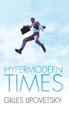 Hypermodern Times by Gilles Lipovetsky