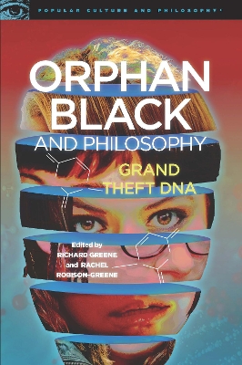 Orphan Black and Philosophy by Richard Greene