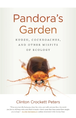 Pandora's Garden: Kudzu, Cockroaches, and Other Misfits of Ecology book