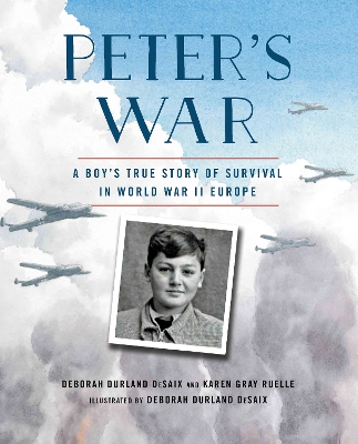 Peter's War: A Boy's True Story of Survival in World War II Europe book