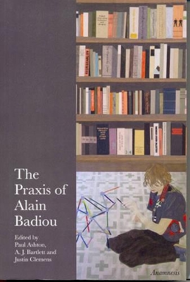 The Praxis of Alain Badiou book