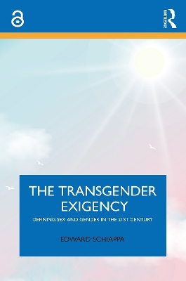 The Transgender Exigency: Defining Sex and Gender in the 21st Century by Edward Schiappa