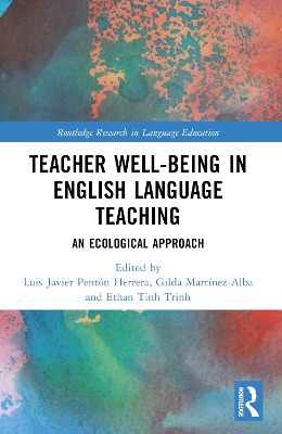 Teacher Well-Being in English Language Teaching: An Ecological Approach by Luis Javier Pentón Herrera