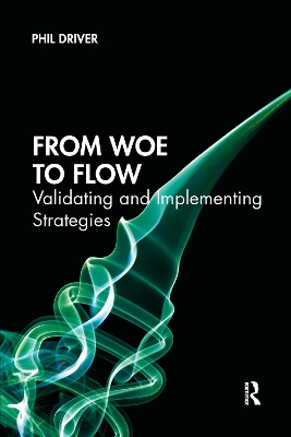 From Woe to Flow: Validating and Implementing Strategies by Phil Driver