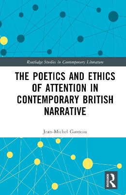 The Poetics and Ethics of Attention in Contemporary British Narrative book