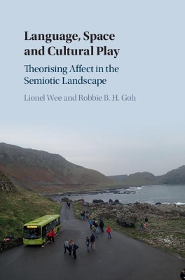 Language, Space and Cultural Play: Theorising Affect in the Semiotic Landscape by Lionel Wee