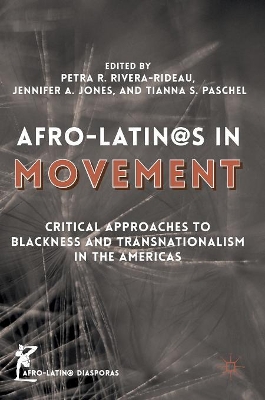 Afro-Latin@s in Movement by Petra R. Rivera-Rideau