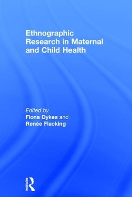 Ethnographic Research in Maternal and Child Health by Fiona Dykes