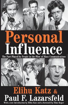 Personal Influence: The Part Played by People in the Flow of Mass Communications by Elihu Katz