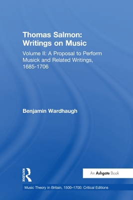 Thomas Salmon: Writings on Music: Volume II: A Proposal to Perform Musick and Related Writings, 1685-1706 book
