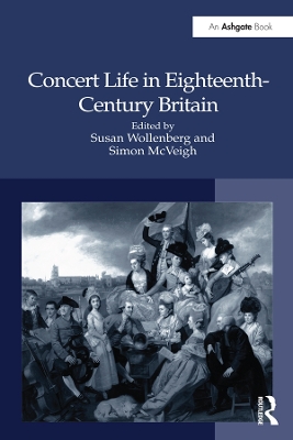 Concert Life in Eighteenth-Century Britain by Susan Wollenberg