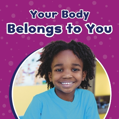 Your Body Belongs to You by Ashley Richardson