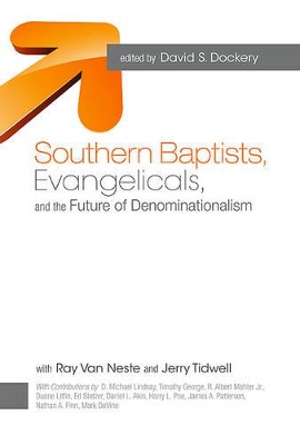 Southern Baptists, Evangelicals, and the Future of Denominationalism book