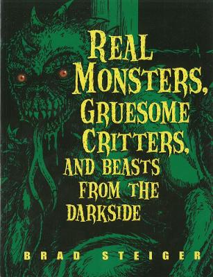 Real Monsters, Gruesome Critters And Beasts From The Dark Side book