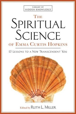 Spiritual Science of Emma Curtis Hopkins by Emma C. Hopkins