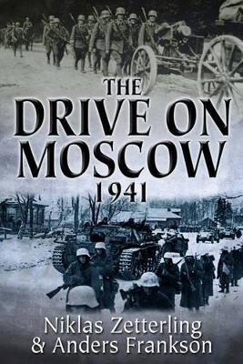 The Drive on Moscow, 1941 by Niklas Zetterling