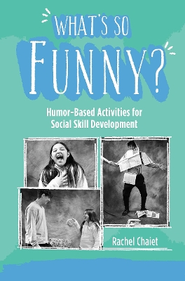 What's So Funny?: Humor-Based Activities for Social Skill Development book