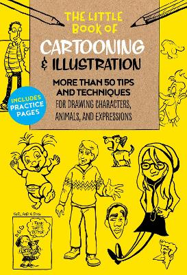 The Little Book of Cartooning & Illustration: More than 50 tips and techniques for drawing characters, animals, and expressions: Volume 4 book