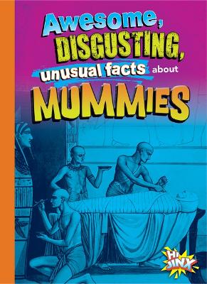 Awesome, Disgusting, Unusual Facts about Mummies book