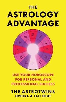 The Astrology Advantage: Use Your Horoscope for Personal and Professional Success book