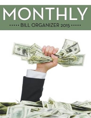 Monthly Bill Organizer 2015 by Speedy Publishing LLC