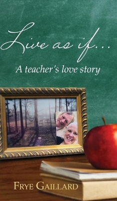 Live As If: A teacher's love story book