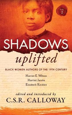 Shadows Uplifted Volume II: Black Women Authors of 19th Century American Personal Narratives & Autobiographies book