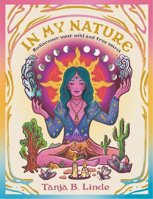 In My Nature: Rediscover Your Own Wild and Free Spirit book